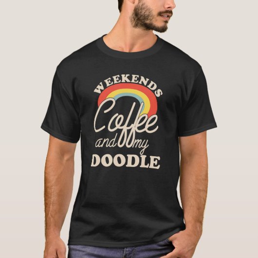 Weekends Coffee And My Doodle Goldendoodle Labrado T-shirt (Voorkant)