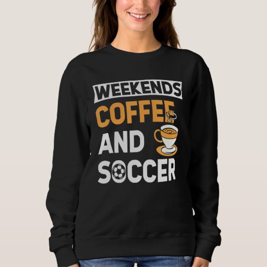 Weekends Coffee And Soccer   Coffee And Soccer   Trui (Voorkant)