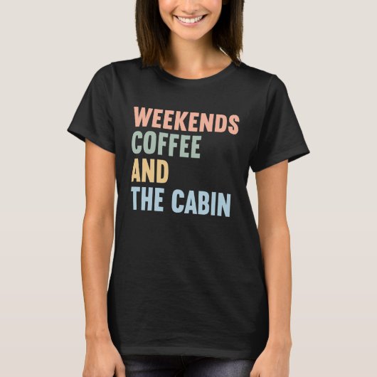 Weekends Coffee and The Cabin T-shirt (Voorkant)