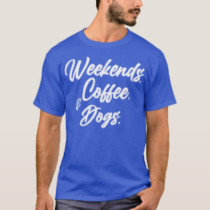 Weekends Coffee Dogs Shirt Hondenliefhebber Sweate