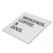 Weekends Coffee en DOGS Tegeltje (Zijkant)