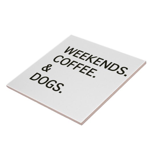 Weekends Coffee en DOGS Tegeltje (Zijkant)