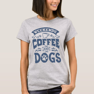 Weekends Coffee en Honden Dames T-Shirt