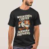 Weekends Coffee en mijn Duitse herder T-shirt (Voorkant)