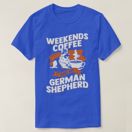 Weekends Coffee en mijn Duitse herder T-shirt (Design voorkant)