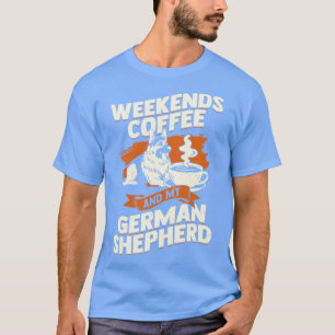 Weekends Coffee en mijn Duitse herder T-shirt