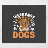 Weekends Coffee Honden Coffee Liefhebber Sparkling Wijnetiket (Enkel label)