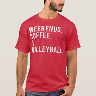 Weekends Coffee Volleyball Fun Volleyball Mam Mot T-shirt