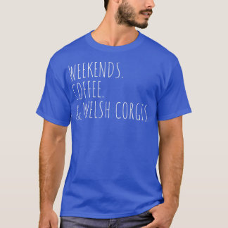 Weekends Coffee & Welsh Corgis Pet Dog Owner1434 T-shirt