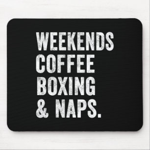 Weekends Koffie Boksen En Slapen Boxer Kickboksen  Muismat