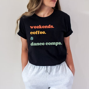 Weekends koffie Dance comps T-shirt