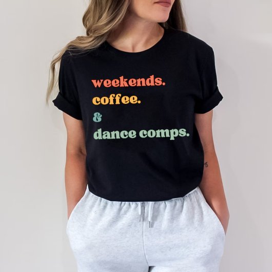 Weekends koffie Dance comps T-shirt
