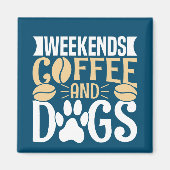 Weekends Koffie en Honden Magneet (Voorkant)