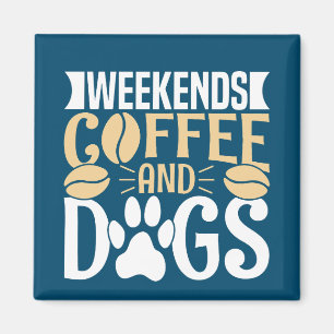 Weekends Koffie en Honden Magneet