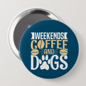 Weekends Koffie en Honden Ronde Button 4,0 Cm (Voorkant /achterkant)