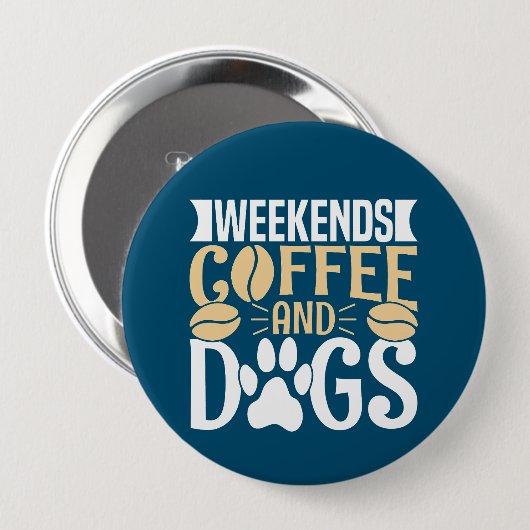 Weekends Koffie en Honden Ronde Button 4,0 Cm (Voorkant /achterkant)