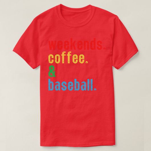 Weekends Koffie en Honkbal 6 T-shirt (Design voorkant)