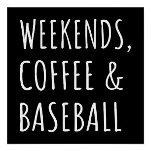 Weekends, koffie en honkbal I Perfect Poster