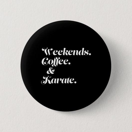 Weekends Koffie En Karate  Ronde Button 5,7 Cm (Voorkant)