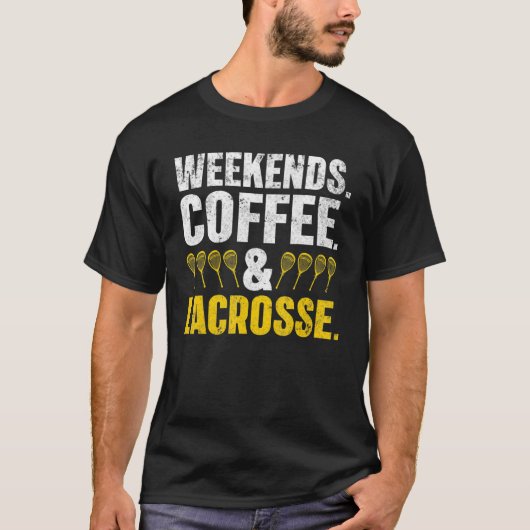 Weekends koffie en lacrosse lacrosse Mannen vrouwe T-shirt (Voorkant)