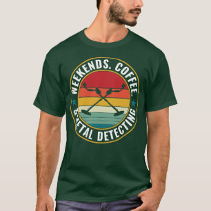 Weekends Koffie en Metaal Detectie Metaaldetector T-shirt