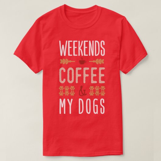 Weekends koffie en mijn honden t-shirt (Design voorkant)
