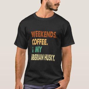 Weekends koffie en Siberian Husky Siberian Husky T-shirt