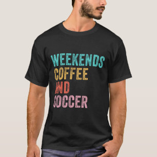 Weekends Koffie En Voetbal Grappige Voetbalmoeder T-shirt