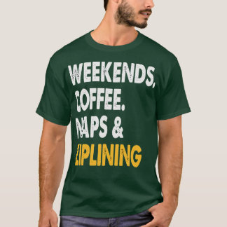 Weekends Koffiedutjes en Ziplining Zipline Adventu T-shirt
