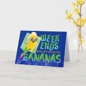 Weekends maken me absoluut bananen - Punny Garden Kaart (Gele Bloem)