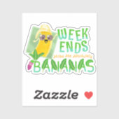 Weekends maken me absoluut bananen - Punny Garden Sticker (Vel)