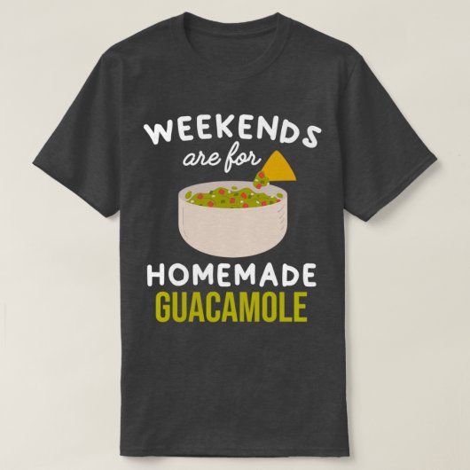 Weekends voor homemade guacamole Cute gift idea T-shirt (Design voorkant)