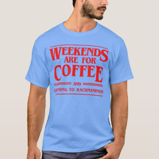 Weekends zijn voor koffie en het luisteren naar Ra T-shirt