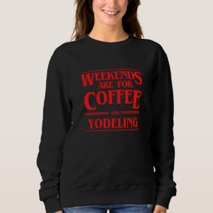 Weekends zijn voor koffie en jodelen weekendvoorst trui