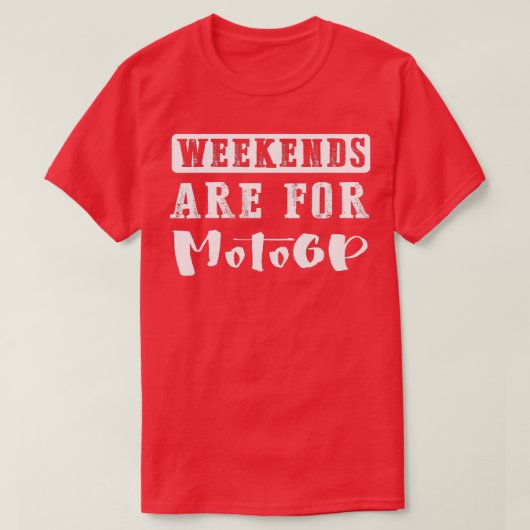 Weekends zijn voor motogp Funny Gift T-shirt (Design voorkant)