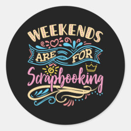 Weekends zijn voor scrapbooker Scrapbooker Ronde Sticker