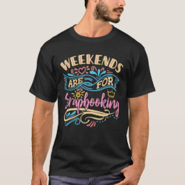 Weekends zijn voor scrapbooker Scrapbooker T-shirt