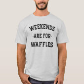Weekends zijn voor wafels t-shirt (Voorkant)