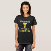 Weekendvoorspelling 100% Kans op Badminton Grappig T-shirt (Voorkant volledig)
