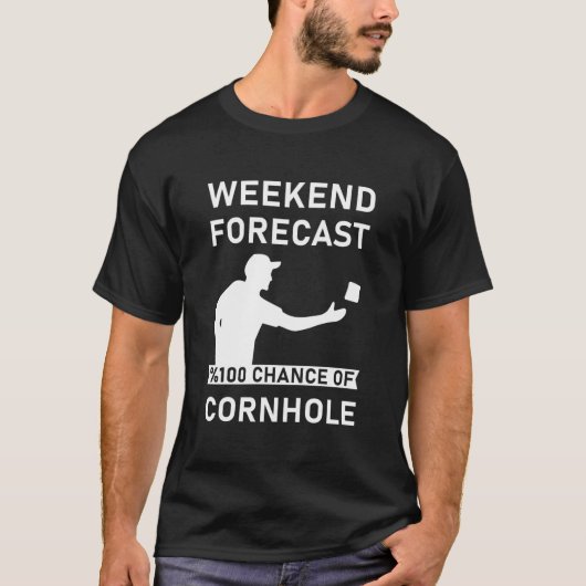 Weekendvoorspelling 100% kans op Cornhole T-shirt (Voorkant)