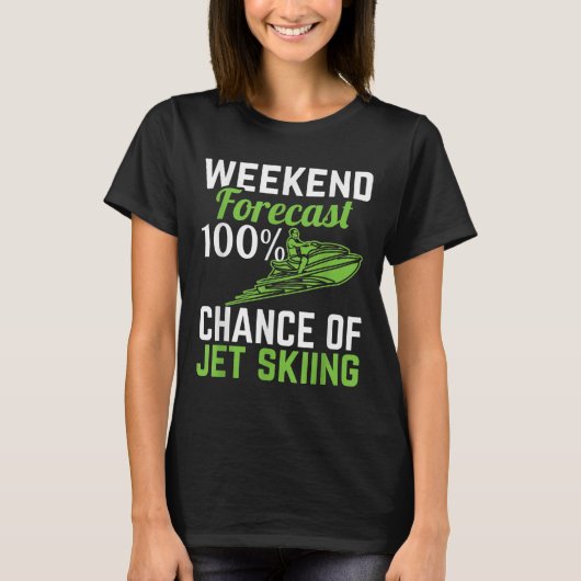 Weekendvoorspelling 100% Kans op Jetskiën, Grappig T-shirt (Voorkant)