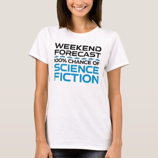 Weekendvoorspelling - 100% kans op sciencefiction t-shirt (Voorkant)