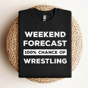 Weekendvoorspelling 100% Kans Op Worstelen Grappig T-shirt