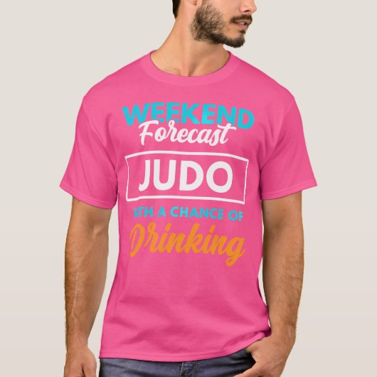 Weekendvoorspelling Judo Drink Grappig Judo T-shirt (Voorkant)
