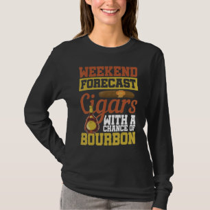 Weekendvoorspelling Sigaren Met Een Kans Op Bourbo T-shirt