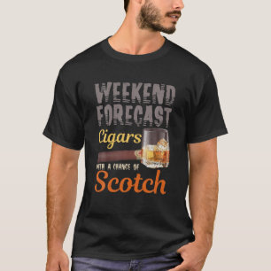 Weekendvoorspellingen voor sigaren en Scotch whisk T-shirt