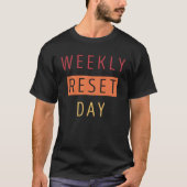 Weekly Reset Day  3 T-shirt (Voorkant)