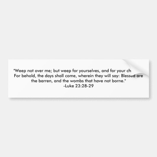 "Weep niet over mij heen. maar huilen voor jezelf, Bumpersticker (Voorkant)