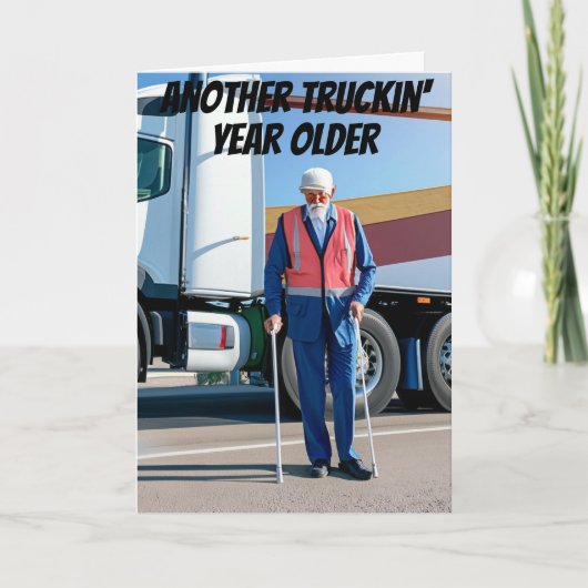 Weer een jaar oudere vrachtwagenchauffeur grappige kaart (Voorkant)