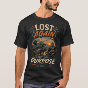 Weer Verdwaald, Maar Met Opzet Avontuurlijk Fietst T-shirt